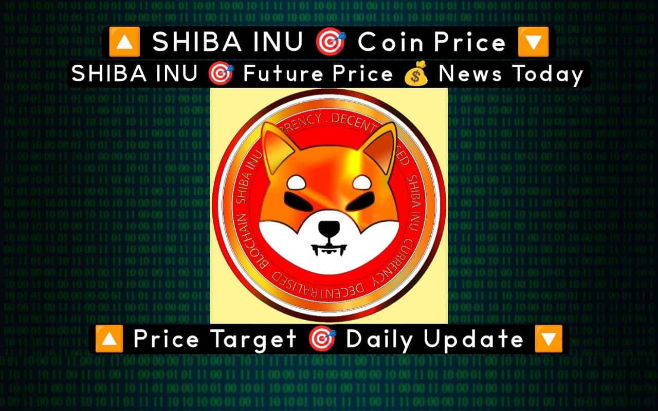 Shiba INU Coin Price Future News Today Price Prediction