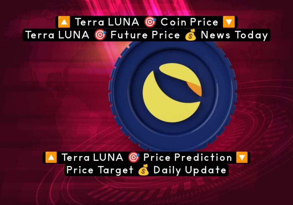 Terra Luna Coin Price Future News Today Prediction 2022